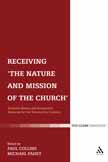 Receiving 'The Nature and Mission of the Church': Ecclesial Reality and Ecumenical Horizons for the Twenty-First Century Receiving 'The Nature and Mission of the Church': Ecclesial Reality and Ecumenical Horizons for the Twenty-First Century
