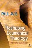 Reshaping Ecumenical Theology: The Church Made Whole? Reshaping Ecumenical Theology: The Church Made Whole?