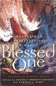Blessed One: Protestant Perspectives on Mary Blessed One: Protestant Perspectives on Mary