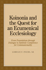 Koinonia and the Quest for an Ecumenical Ecclesiology: From Foundations through Dialogue to Symbolic Competence for Communionality Koinonia and the Quest for an Ecumenical Ecclesiology: From Foundations through Dialogue to Symbolic Competence for Communionality