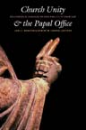 Church Unity & the Papal Office: An Ecumenical Dialogue on John Paul II Church Unity & the Papal Office: An Ecumenical Dialogue on John Paul II
