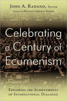 Celebrating a Century of Ecumenism: Exploring the Achievements of International Dialogue Celebrating a Century of Ecumenism: Exploring the Achievements of International Dialogue