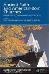Ancient Faith and American-Born Churches: Dialogues between Christian Traditions Ancient Faith and American-Born Churches: Dialogues between Christian Traditions
