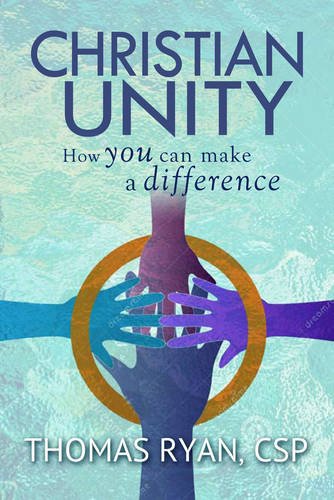 Christian Unity: How You Can Make a Difference Christian Unity: How You Can Make a Difference