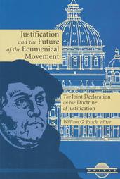 Justification and the Future of the Ecumenical Movement: The Joint Declaration on the Doctrine of Justification Justification and the Future of the Ecumenical Movement: The Joint Declaration on the Doctrine of Justification