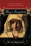 Mary for Evangelicals: Toward an Understanding of the Mother of our Lord Mary for Evangelicals: Toward an Understanding of the Mother of our Lord