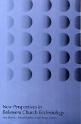 New Perspectives in Believers Church Ecclesiology New Perspectives in Believers Church Ecclesiology