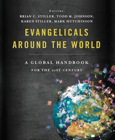 Evangelicals Around the World: A Global Handbook for the 21st Century Evangelicals Around the World: A Global Handbook for the 21st Century
