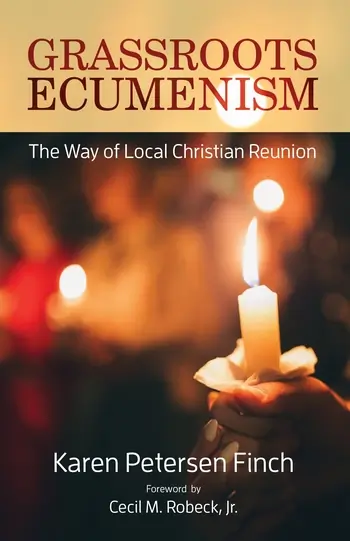 Grassroots Ecumenism: The Way of Local Christian Reunion Grassroots Ecumenism: The Way of Local Christian Reunion