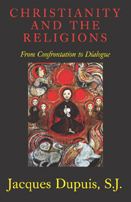 Christianity and the Religions: From Confrontation to Dialogue Christianity and the Religions: From Confrontation to Dialogue