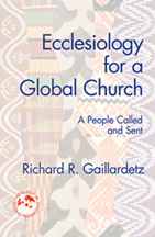 Ecclesiology for a Global Church: A People Called and Sent Ecclesiology for a Global Church: A People Called and Sent