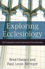 Exploring Ecclesiology: An Evangelical and Ecumenical Introduction Exploring Ecclesiology: An Evangelical and Ecumenical Introduction