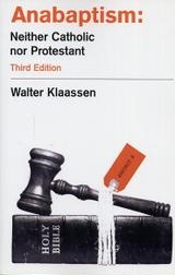 Anabaptism: Neither Catholic nor Protestant