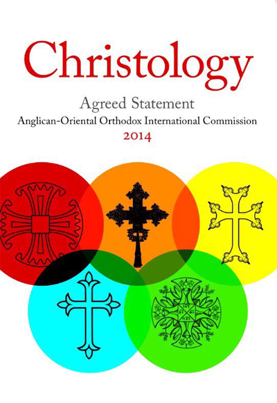 Christology: Agreed Statement by the Anglican-Oriental Orthodox International Commission Christology: Agreed Statement by the Anglican-Oriental Orthodox International Commission