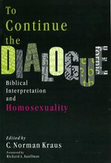To Continue the Dialogue: Biblical Interpretation and Homosexuality To Continue the Dialogue: Biblical Interpretation and Homosexuality