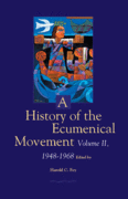 A History of the Ecumenical Movement: vol. 2, 1948-1968 A History of the Ecumenical Movement: vol. 2, 1948-1968