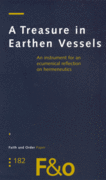 Treasure in Earthen Vessels: An Instrument for an Ecumenical Reflection on Hermeneutics Treasure in Earthen Vessels: An Instrument for an Ecumenical Reflection on Hermeneutics