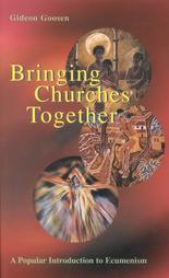 Bringing Churches Together: A Popular Introduction to Ecumenism Bringing Churches Together: A Popular Introduction to Ecumenism
