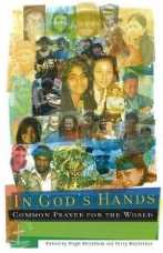 In God's Hands: Common Prayer for the World In God's Hands: Common Prayer for the World